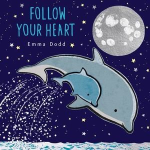 Follow Your Heart -- Emma Dodd